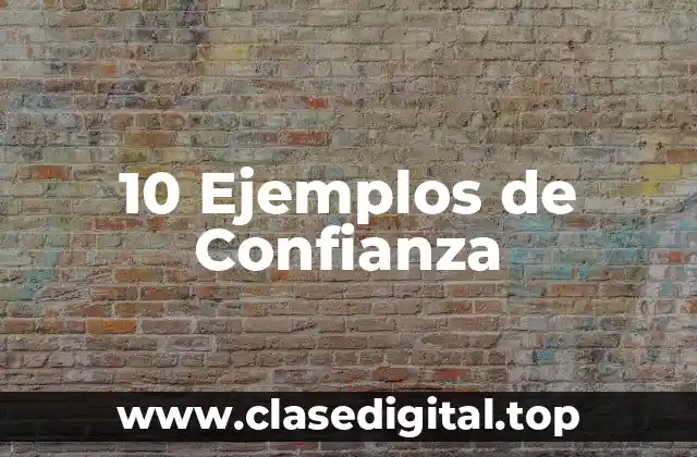 10 Ejemplos de Confianza