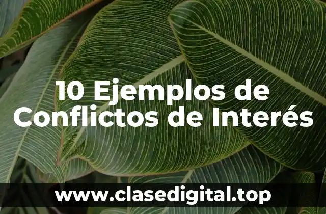 10 Ejemplos de Conflictos de Interés