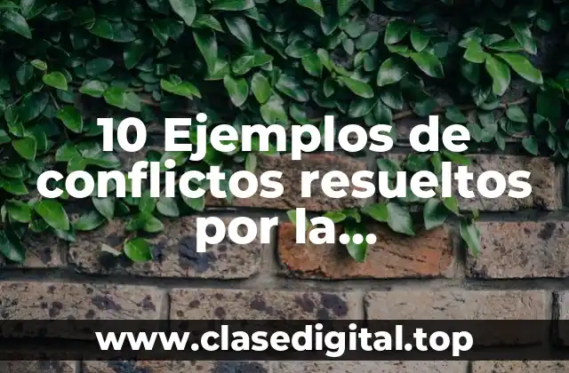 10 Ejemplos de conflictos resueltos por la intermediación financiera