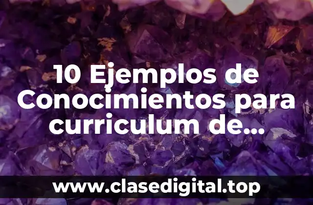 10 Ejemplos de Conocimientos para curriculum de mecánicos