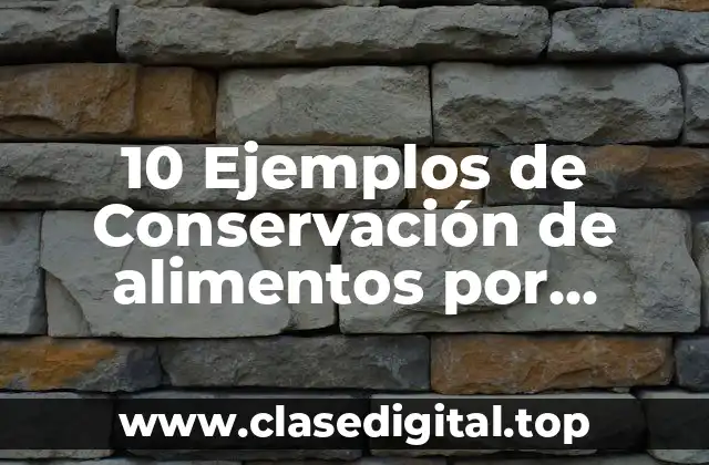 10 Ejemplos de Conservación de alimentos por congelación