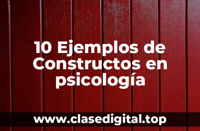 Ejemplos de constructos en psicología