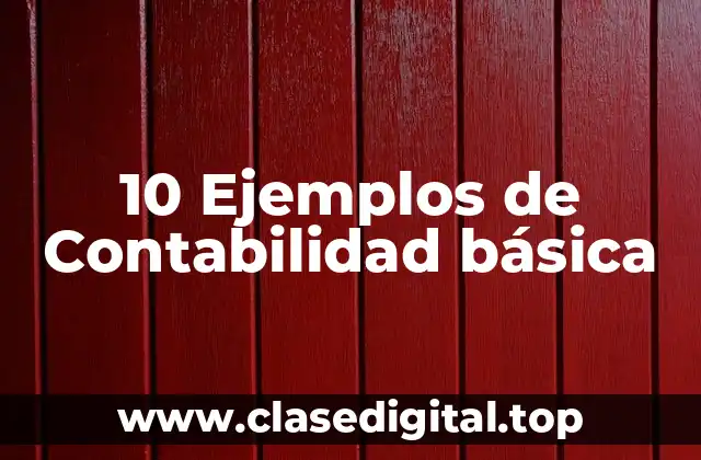 10 Ejemplos de Contabilidad básica
