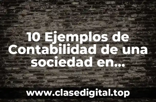 10 Ejemplos de Contabilidad de una sociedad en comandita simple