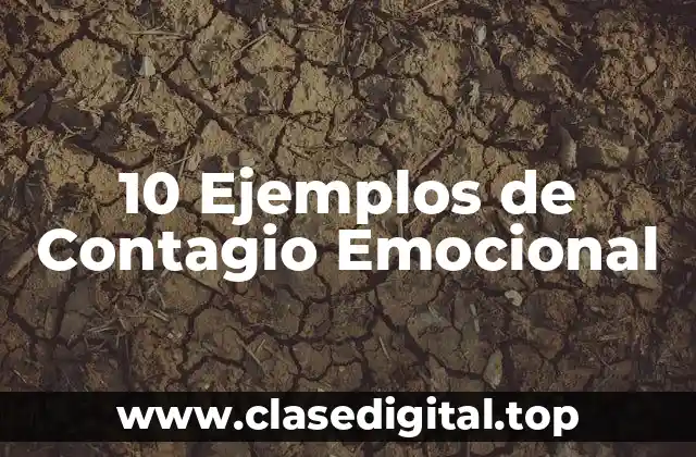 10 Ejemplos de Contagio Emocional