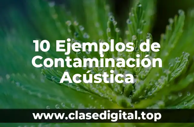 10 Ejemplos de Contaminación Acústica