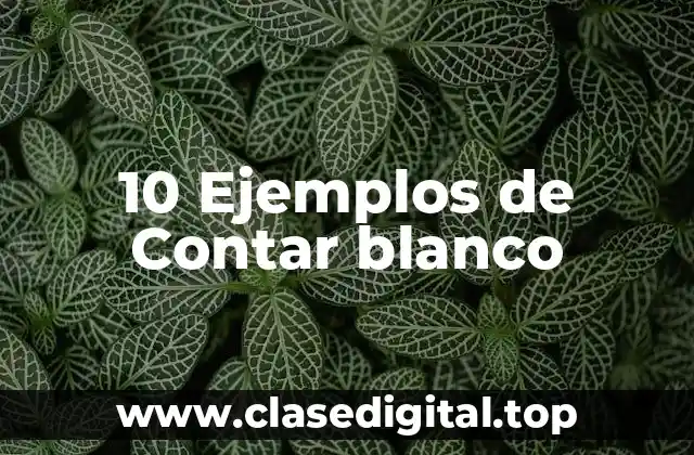 10 Ejemplos de Contar blanco