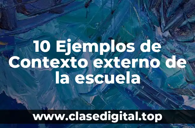 Ejemplos de contexto externo de la escuela