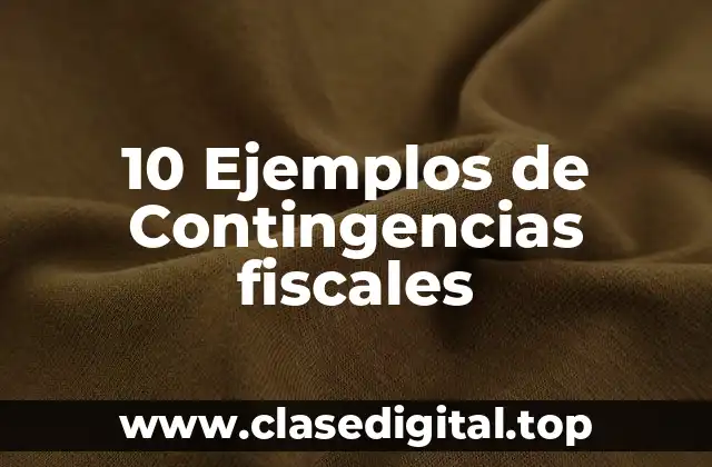 10 Ejemplos de Contingencias fiscales