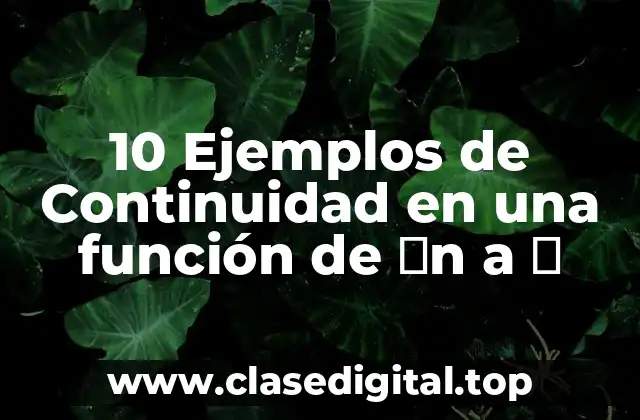 10 Ejemplos de Continuidad en una función de ℝn a ℝ