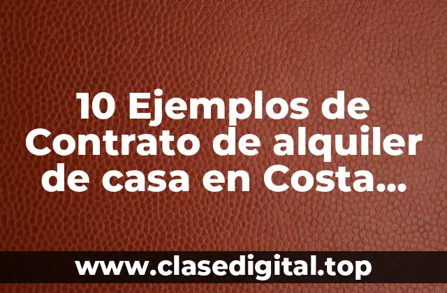 Ejemplos de contrato de alquiler de casa en Costa Rica