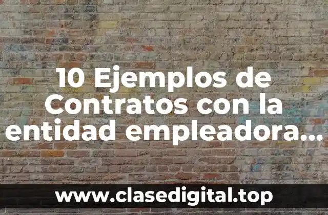 10 Ejemplos de Contratos con la entidad empleadora en Cuba