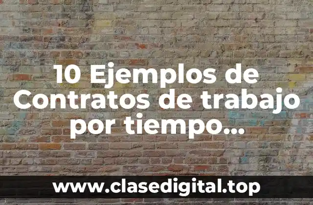 10 Ejemplos de Contratos de trabajo por tiempo indefinido