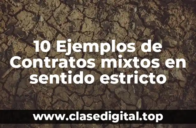 10 Ejemplos de Contratos mixtos en sentido estricto