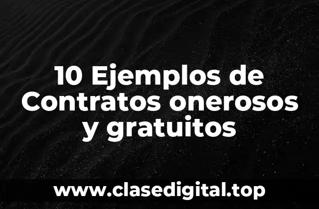 Ejemplos de contratos onerosos y gratuitos