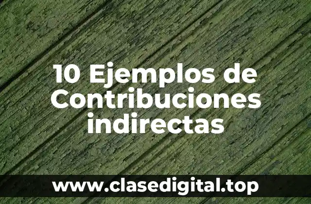 Ejemplos de contribuciones indirectas