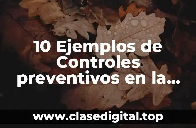 Ejemplos de controles preventivos en la vida cotidiana