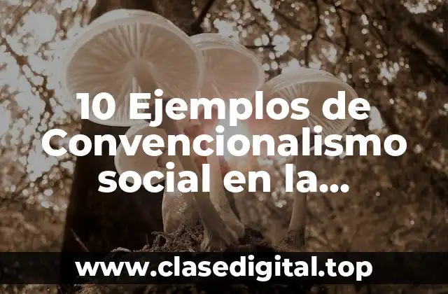 10 Ejemplos de Convencionalismo social en la actualidad