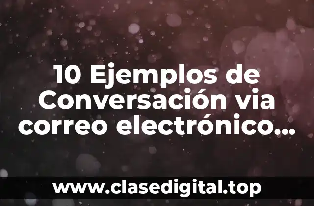 10 Ejemplos de Conversación via correo electrónico de servicios de computo