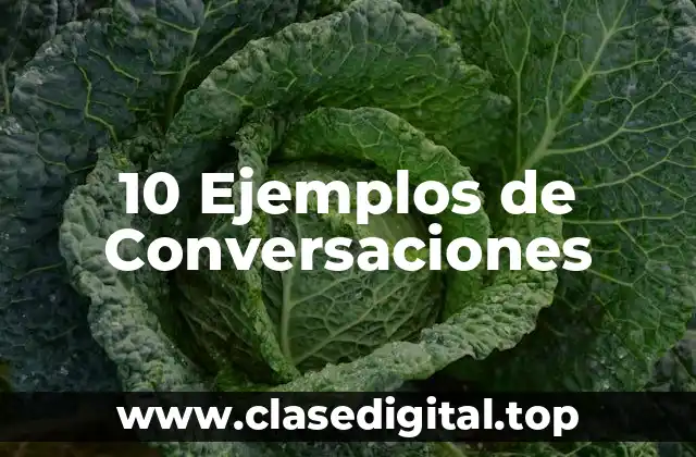 10 Ejemplos de Conversaciones