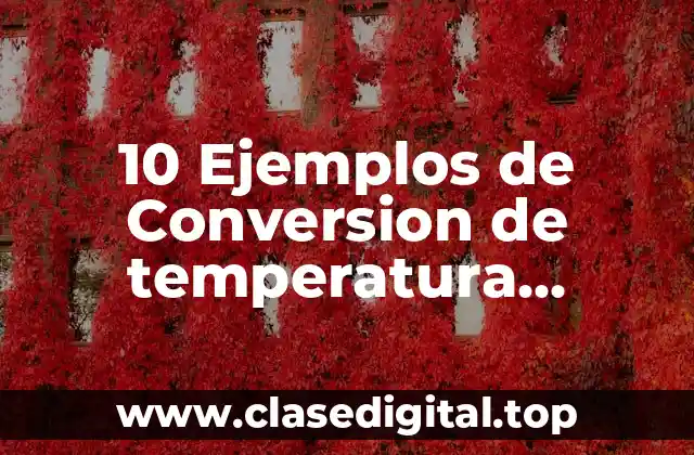 10 Ejemplos de Conversion de temperatura Fahrenheit a Kelvin
