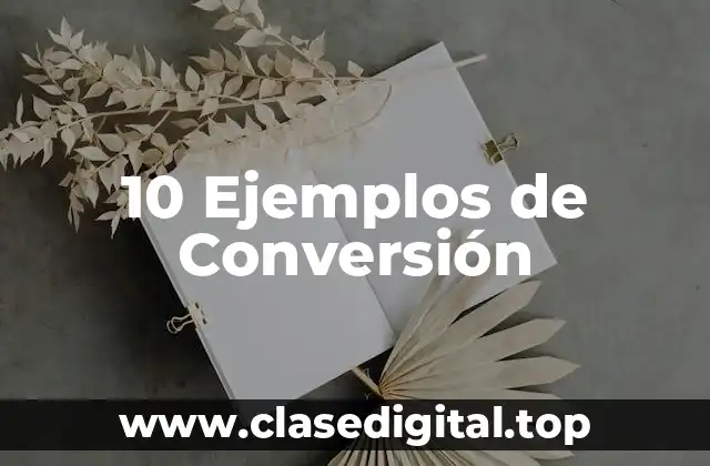 10 Ejemplos de Conversión