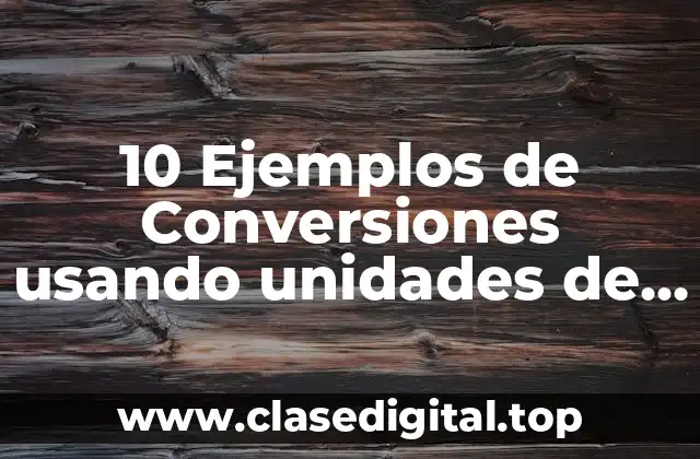 10 Ejemplos de Conversiones usando unidades de peso gr