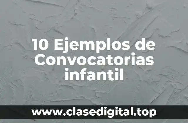 10 Ejemplos de Convocatorias infantil