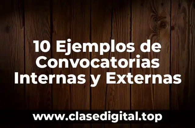10 Ejemplos de Convocatorias Internas y Externas