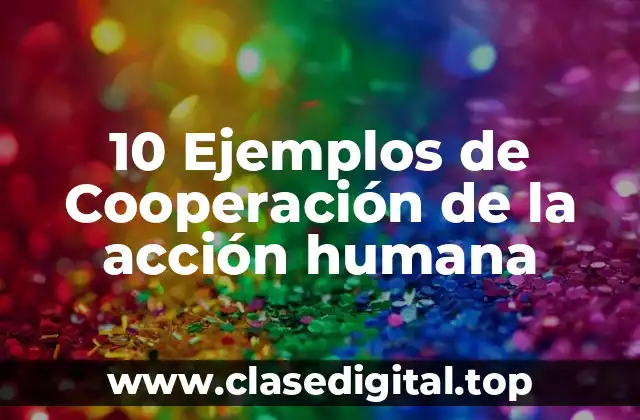 Ejemplos de cooperación de la acción humana