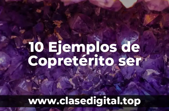 10 Ejemplos de Copretérito ser