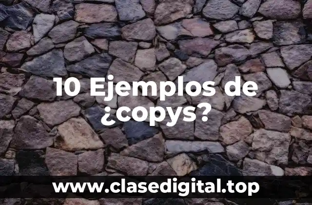 10 Ejemplos de ¿copys?