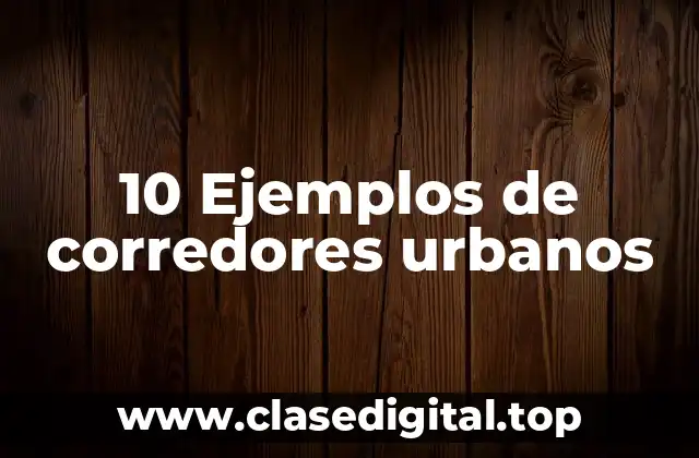 10 Ejemplos de corredores urbanos