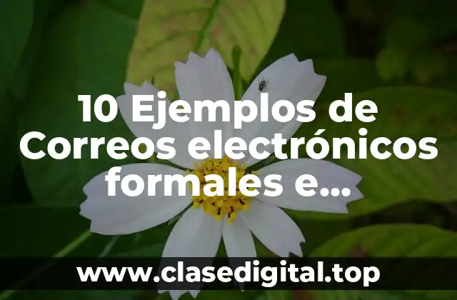 10 Ejemplos de Correos electrónicos formales e informales en inglés