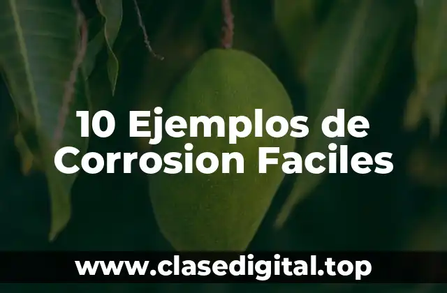10 Ejemplos de Corrosion Faciles