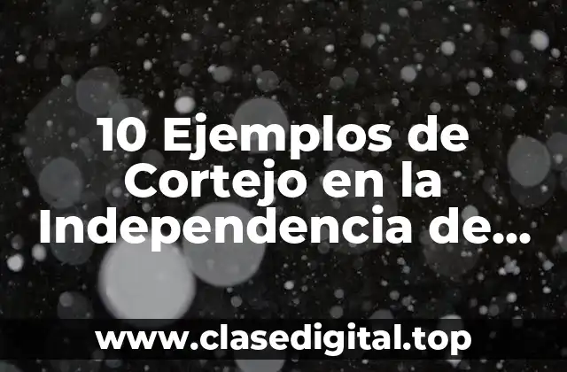10 Ejemplos de Cortejo en la Independencia de México