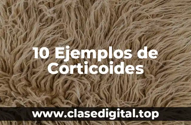 10 Ejemplos de Corticoides