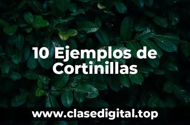 10 Ejemplos de Cortinillas