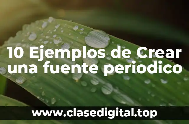10 Ejemplos de Crear una fuente periodico
