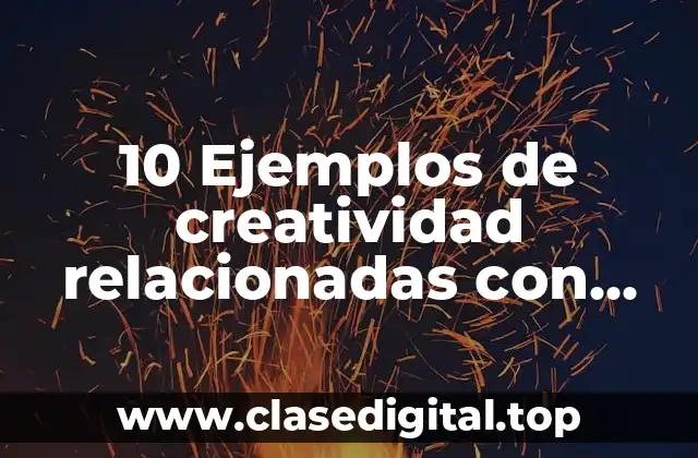 10 Ejemplos de creatividad relacionadas con tipos de inteligencia