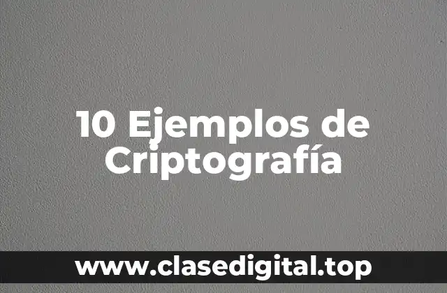 10 Ejemplos de Criptografía