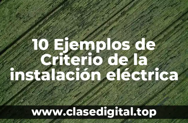 10 Ejemplos de Criterio de la instalación eléctrica