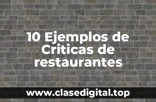 10 Ejemplos de Criticas de restaurantes