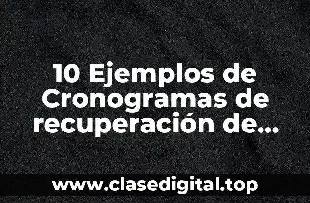 10 Ejemplos de Cronogramas de recuperación de asignaturas de inglés