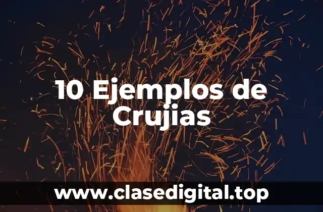10 Ejemplos de Crujias