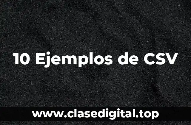 10 Ejemplos de CSV