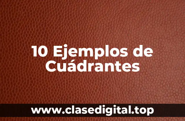 10 Ejemplos de Cuádrantes