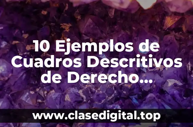 10 Ejemplos de Cuadros Descritivos de Derecho Diplomático, Definición, Diferencias y para que sirve