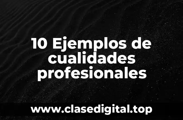 Ejemplos de cualidades profesionales