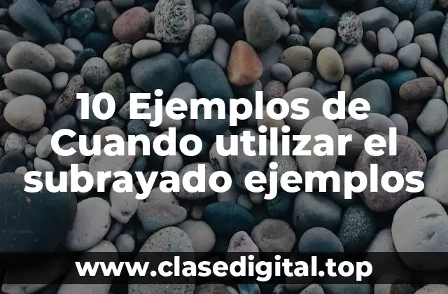 10 Ejemplos de Cuando utilizar el subrayado ejemplos